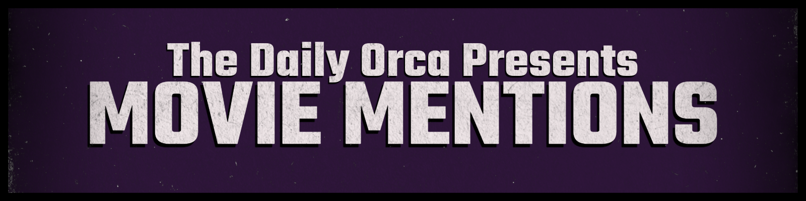 The Daily Orca: Movie Mentions header