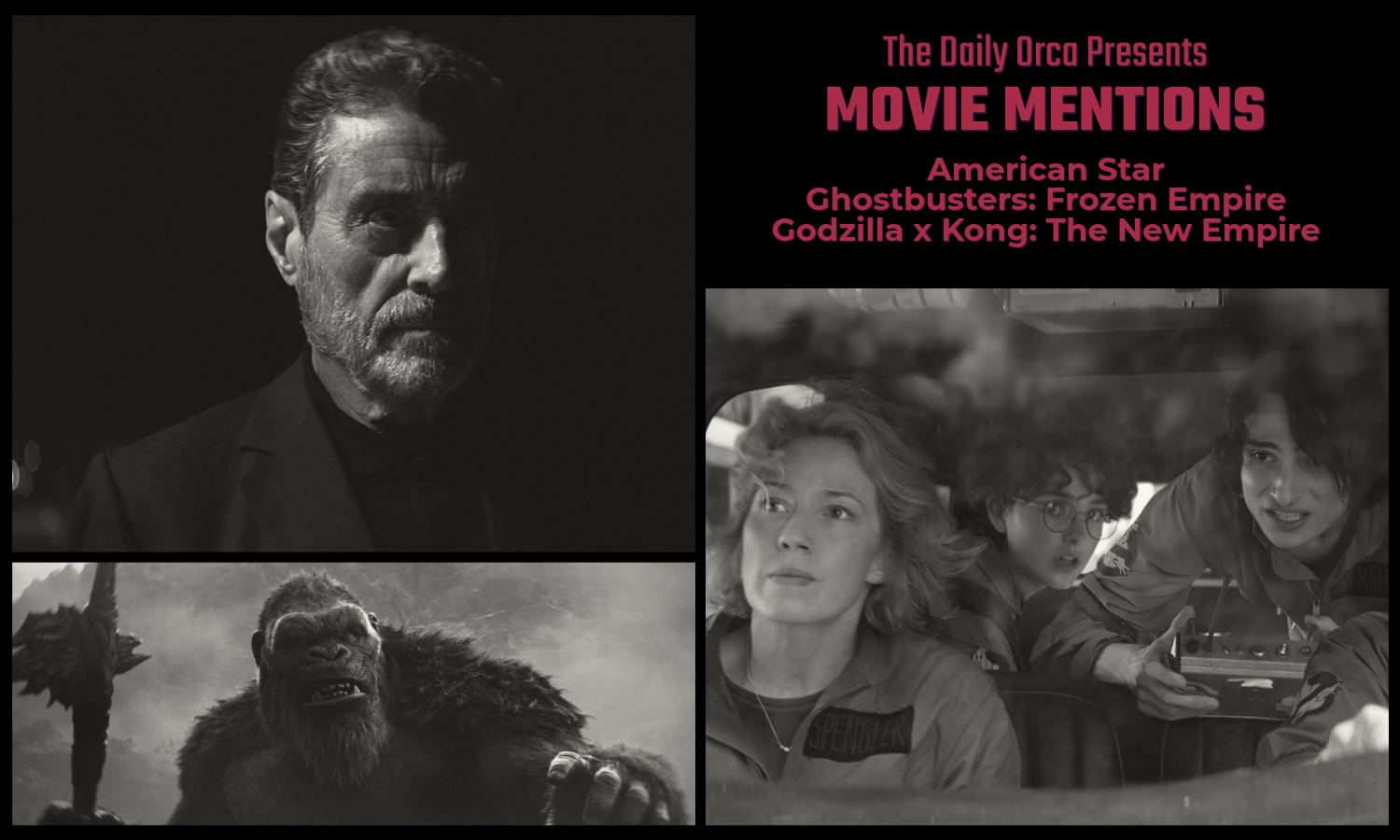 The Daily Orca - Movie Mentions - American Star, Ghostbusters Frozen Empire & Godzilla x Kong