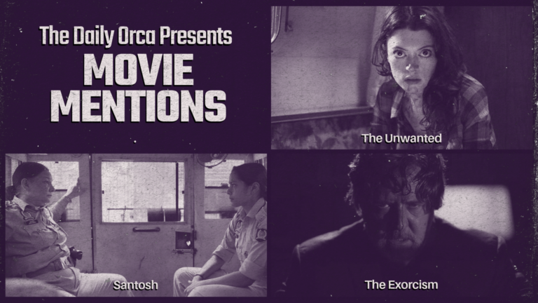 The Daily Orca - Movie Mentions - The Unwanted, Santosh & The Exorcism