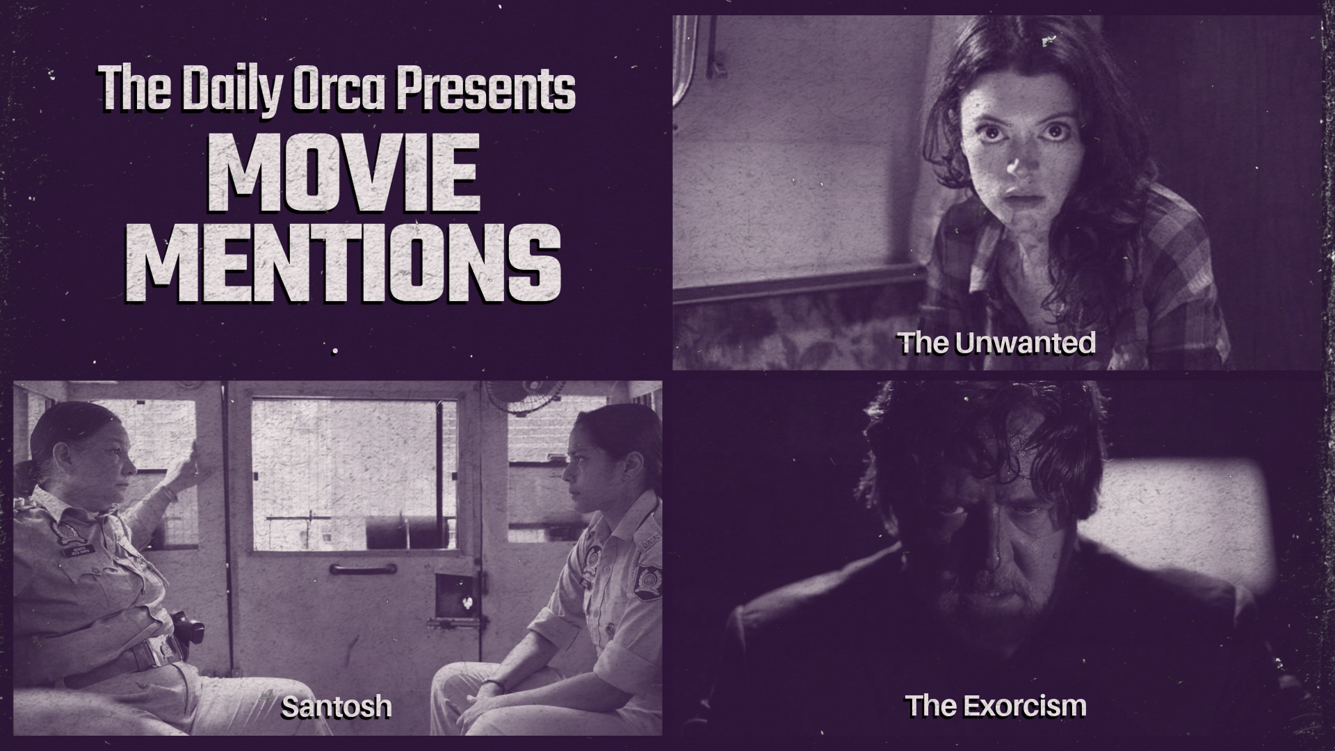 The Daily Orca - Movie Mentions - The Unwanted, Santosh & The Exorcism